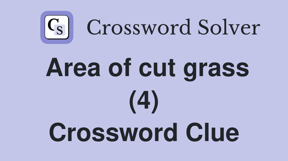 Area of cut grass (4) Crossword Clue Answers Crossword Solver